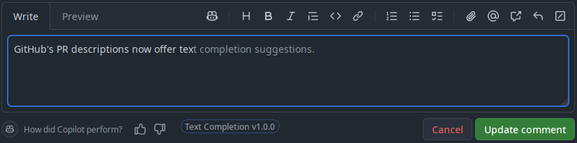 A screenshot of the GitHub comment editor. The value reads 'GitHubs PR descriptions now offer tex'. In lower contrast text, GitHub has inserted text running on to the end of the sentence 't completion suggestions, making the sentence read 'GitHubs PR descriptions now offer text completion suggestions'.